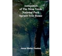 Antiquities of the Mesa Verde National Park: Spruce-tree House