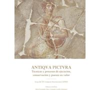 Antiqva pictvra: Técnicas y procesos de ejecución, conservación y puesta en valor