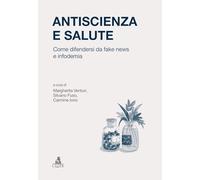 Antiscienza e salute. Come difendersi da fake news e infodemia (Strumenti e documenti)