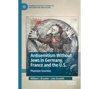 Antisemitism Without Jews in Germany, France and the U.S.: Phantom Enemies