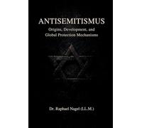 ANTISEMITISMUS - Origins, Development, and Global Protection Mechanisms