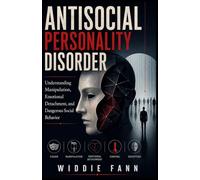 ANTISOCIAL PERSONALITY DISORDER: Understanding Manipulation, Emotional Detachment, and Dangerous Social Behavior