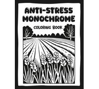Antistress Monochrome Coloring Book: Still and Slow Coloring Book | Mindful and Calming One-Color Designs with Landscapes, Flowers and More