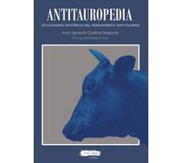 ANTITAUROPEDIA: Diccionario histórico del pensamiento antitaurino