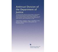 Antitrust Division of the Department of Justice: Oversight hearings before the Subcommit...
