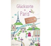 Antje Kahnt Glücksorte in Paris: Fahr hin und werd glücklich (Neua (Tapa blanda)
