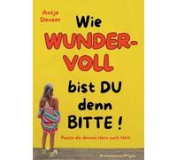 Antje Sleuser Wie WUNDERVOLL bist du denn bitte (Tapa blanda)