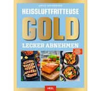 Antje Watermann Heißluftfritteuse GOLD Lecker Abnehmen: Das XXL Heis (Tapa dura)