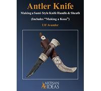 Antler Knife: Making a Sami-Style Knife Handle and Sheath (Includes Making a Kosa)
