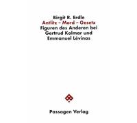 Antlitz, Mord, Gesetz: Figuren des Anderen bei Gertrud Kolmar und Emmanuel Lévinas (Passagen Literatur)