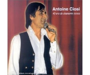 Antoine Ciosi - 40 Ans De Chansons Corses