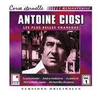 Antoine Ciosi - Les Plus Belles Chansons Vol. 1 : Antoine Ciosi