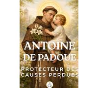 Antoine de Padoue: Protecteur des Causes Perdues (Chemins de Sainteté)