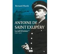 Antoine De Saint Exupéry - Tome 1 La Soif Dexister (1900-1936) (ebook)
