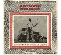 Antoine Dougbe et L'Orchestre Poly-Rythmo De Cotonou - Antoine Dougbe et L'Orchestre Poly-Rythmo De Cotonou [Vinilo]