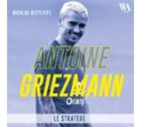 Antoine Griezmann : Le Stratège