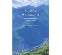 Antoine m'a raconté: Une enfance d'autrefois en Haute Provence