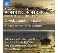 Antoine & Max Bohrer : Grande symphonie militaire - Concerto pour violon - Concerto pour violoncelle