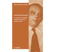 Antoine Saint-Exupéry. «Lo esencial es invisible a los ojos». El arte de pensar y narrar