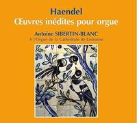 Antoine Sibertin Blanc - Haendel - oeuvres inedites pour orgue - antoine sibertin blanc