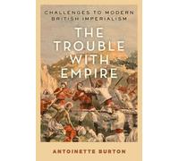 Antoinette Burton The Trouble with Empire (Tapa dura)