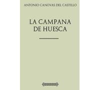 Antología Antonio Canovas del Castillo: La campana de Huesca (con notas)