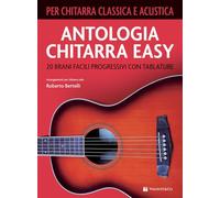 Antologia chitarra easy. 20 brani facili progressivi con tablature. Per chitarra classica e acustica (Musica-Repertorio)