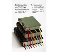 Antología crítica del cuento hispanoamericano del siglo XX, vol.1: fundadores e innovadores | José Miguel Oviedo