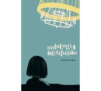 Antologia da desilusão
