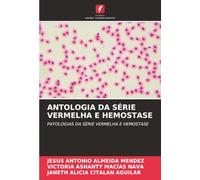ANTOLOGIA DA SÉRIE VERMELHA E HEMOSTASE: PATOLOGIAS DA SÉRIE VERMELHA E HEMOSTASE