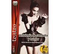 Antología de comedia y humor: Monólogos, diálogos, teatro breve y cuentacuentos