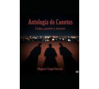 Antología de Cuentos: Culpa, pasión y muerte