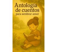 Antología de cuentos para sembrar amor