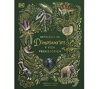Antología de dinosaurios y vida prehistórica (Álbum ilustrado) (DK Infantil) Español