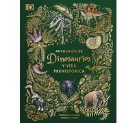 Antología de dinosaurios y vida prehistórica (Dinosaurs and Other Prehistoric Life) (DK Children's Anthologies)