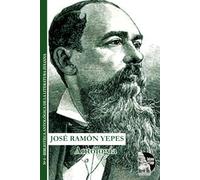 Antología de José Ramón Yepes: Estudio, selección y cronología de la obra del Cisne del Lago. Poesía, leyendas indígenas y la Maracaibo del siglo XIX en una edición crítica