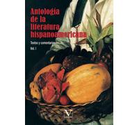 Antologia De La Literatura Hispanoamericana (vol. I): Textos Y Co Ment