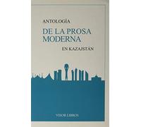 Antología de la Prosa Moderna en Kazajstán: 55 (Ediciones Especiales)