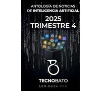 Antología de Noticias de Inteligencia Artificial de 2025 Trimestre 4: Por TecnoBato y LEDR