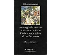 Antología de nuestro monstruoso mundo; Duda y amor sobre el Ser Supremo (Letras Hispánicas)