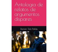 Antología de relatos de argumentos dispares