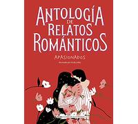 Antología de relatos románticos apasionados (Clásicos ilustrados)