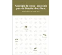 Antologia De Textos I Exercicis Per A La Filosofia A Batxillerat (3ª E