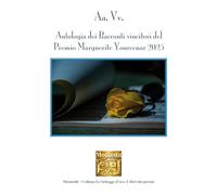 Antologia dei racconti vincitori del Premio Marguerite Yourcenar 2025 (Le schegge d'oro (i libri dei premi))