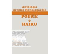Antologia del premio Mangiaparole 2025. Poesie e haiku