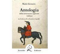 Antologia della letteratura equestre italiana. Da Federico II a Federico Caprilli. Ediz. per la scuola