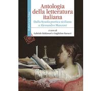 Antologia della letteratura italiana. Dalla Scuola poetica siciliana a Alessandro Manzoni (Manuali)