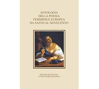 ANTOLOGIA DELLA POESIA FEMMINILE EUROPEA DA SAFFO AL NOVECENTO