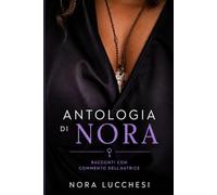Antologia di Nora (Nora Lucchesi - Collezione Erotica)
