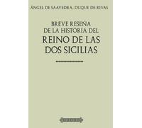 Antología Duque de Rivas: Breve reseña de la historia del reino de: las dos Sicilias (con notas)